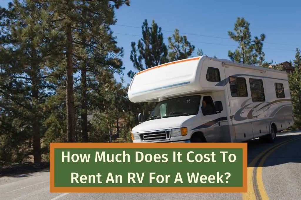 How Much Does It Cost To Rent An RV For A Week?