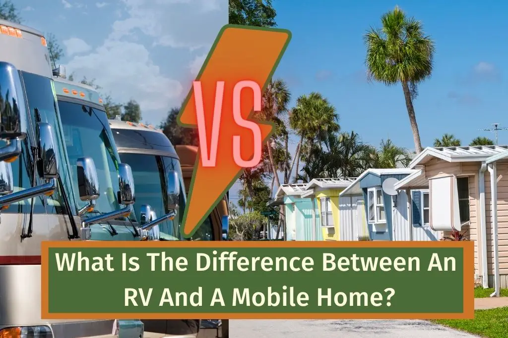 What Is The Difference Between An RV And A Mobile Home?