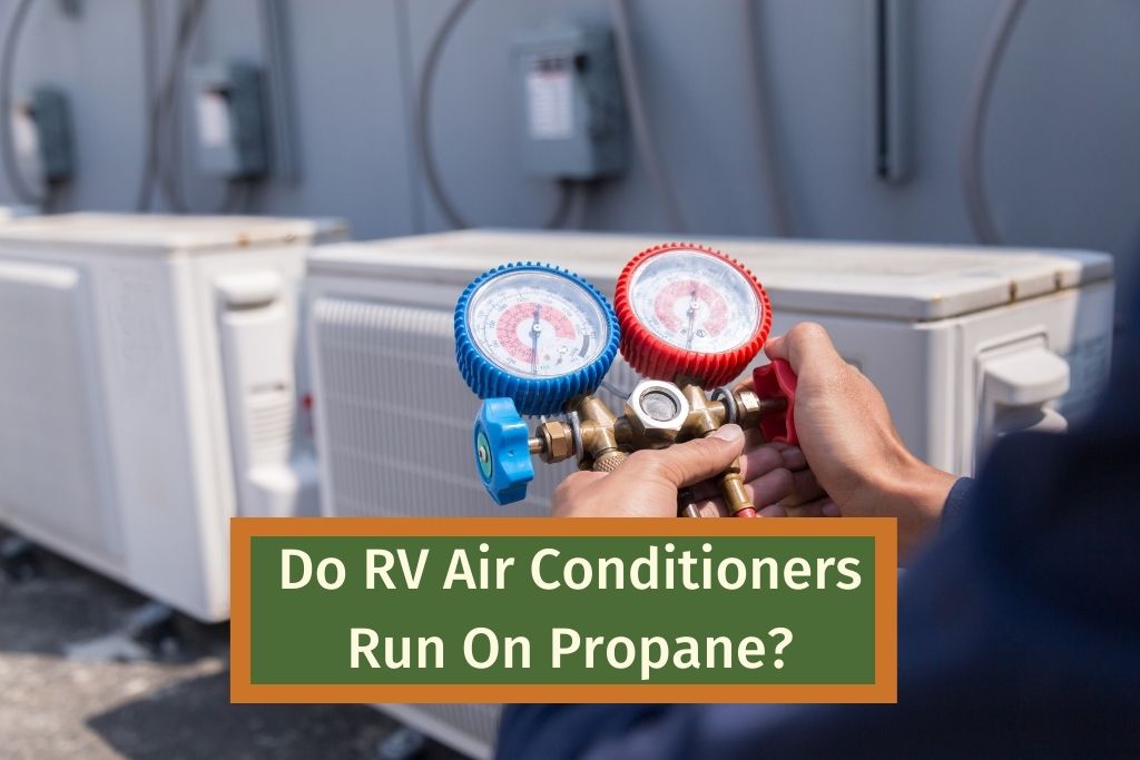 Do RV Air Conditioners Run On Propane