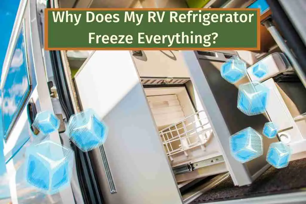 Why Does My RV Refrigerator Freeze Everything?